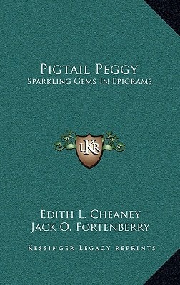 Pigtail Peggy: Sparkling Gems In Epigrams