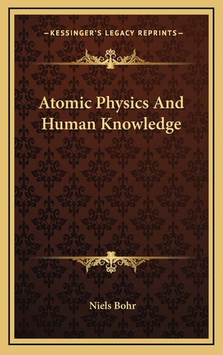Atomic Physics And Human Knowledge