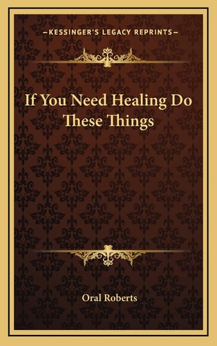 If You Need Healing Do These Things