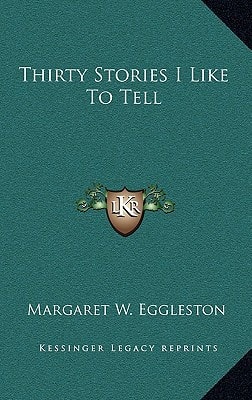 Thirty Stories I Like To Tell