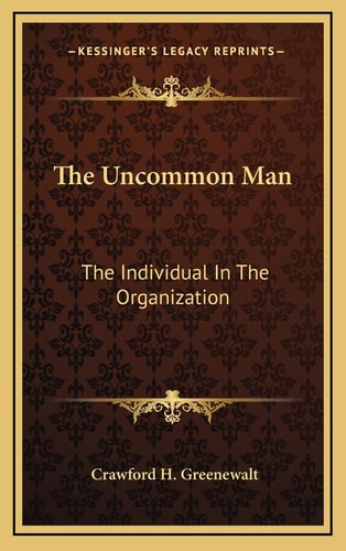 The Uncommon Man: The Individual In The Organization