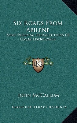 Six Roads From Abilene: Some Personal Recollections Of Edgar Eisenhower