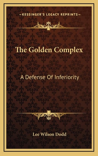 The Golden Complex: A Defense Of Inferiority