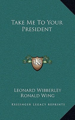 Take Me To Your President