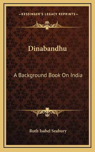 Dinabandhu: A Background Book On India