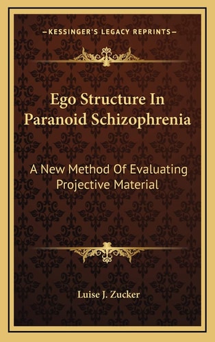 Ego Structure In Paranoid Schizophrenia: A New Method Of Evaluating Projective Material
