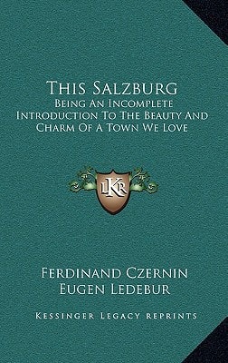This Salzburg: Being An Incomplete Introduction To The Beauty And Charm Of A Town We Love