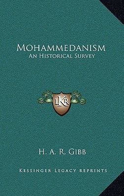 Mohammedanism: An Historical Survey