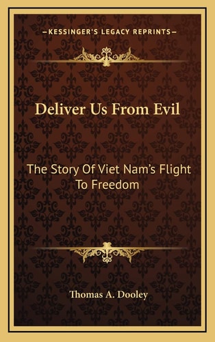 Deliver Us From Evil: The Story Of Viet Nam's Flight To Freedom