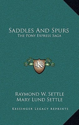 Saddles And Spurs: The Pony Express Saga