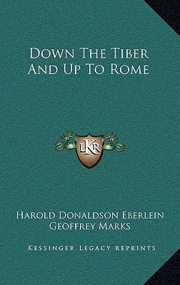 Down The Tiber And Up To Rome