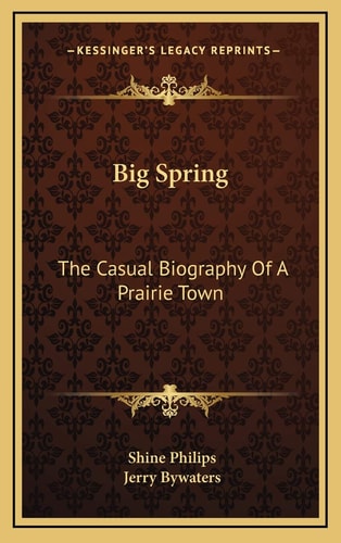 Big Spring: The Casual Biography Of A Prairie Town