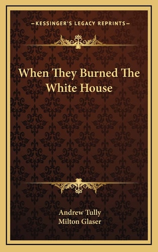 When They Burned The White House