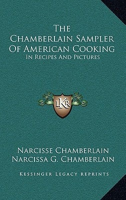 The Chamberlain Sampler Of American Cooking: In Recipes And Pictures