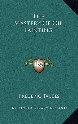The Mastery Of Oil Painting