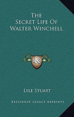 The Secret Life Of Walter Winchell