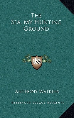 The Sea, My Hunting Ground