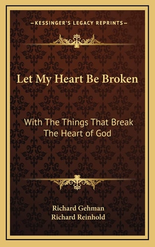 Let My Heart Be Broken: With The Things That Break The Heart of God
