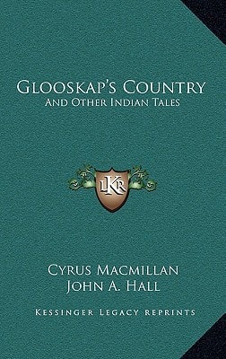 Glooskap's Country: And Other Indian Tales