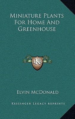 Miniature Plants For Home And Greenhouse