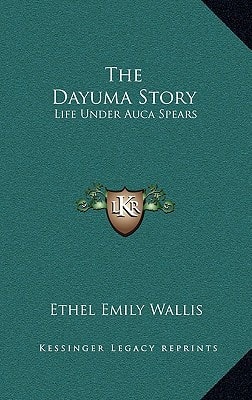 The Dayuma Story: Life Under Auca Spears