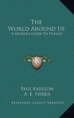 The World Around Us: A Modern Guide To Physics