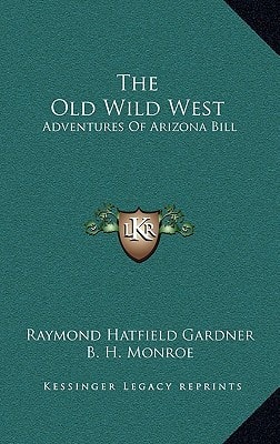 The Old Wild West: Adventures Of Arizona Bill