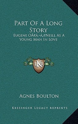 Part Of A Long Story: Eugene O’Neill As A Young Man In Love