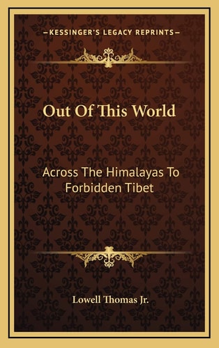 Out Of This World: Across The Himalayas To Forbidden Tibet