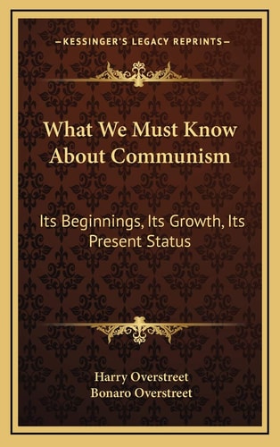 What We Must Know About Communism: Its Beginnings, Its Growth, Its Present Status