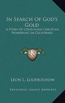 In Search Of God's Gold: A Story Of Continued Christian Pioneering In California