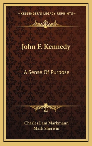 John F. Kennedy: A Sense Of Purpose