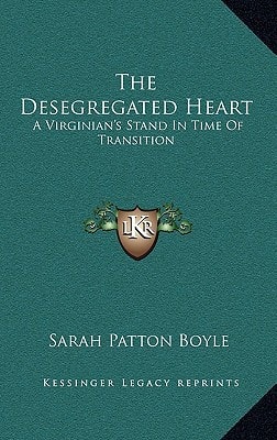 The Desegregated Heart: A Virginian's Stand In Time Of Transition