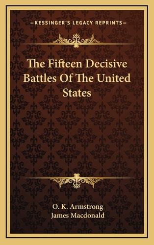The Fifteen Decisive Battles Of The United States