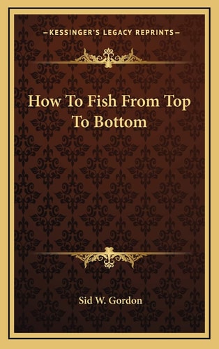 How To Fish From Top To Bottom