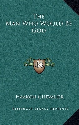 The Man Who Would Be God