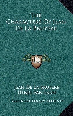 The Characters of Jean de La Bruyere the Characters of Jean de La Bruyere