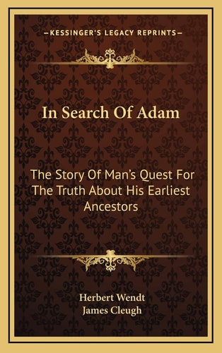 In Search Of Adam: The Story Of Man's Quest For The Truth About His Earliest Ancestors