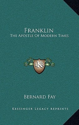 Franklin: The Apostle Of Modern Times