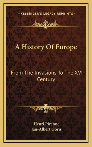 A History Of Europe: From The Invasions To The XVI Century
