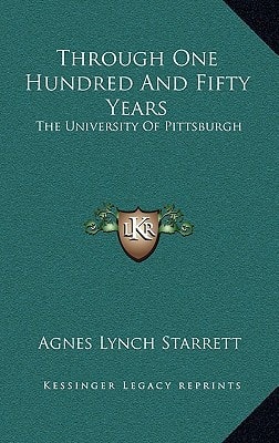 Through One Hundred And Fifty Years: The University Of Pittsburgh