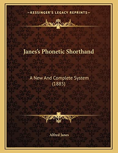Janes’s Phonetic Shorthand: A New And Complete System (1885)