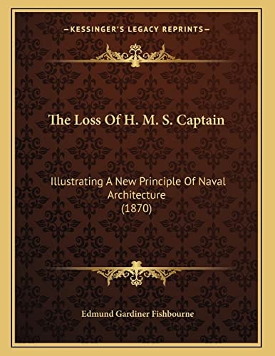 The Loss Of H. M. S. Captain: Illustrating A New Principle Of Naval Architecture (1870)