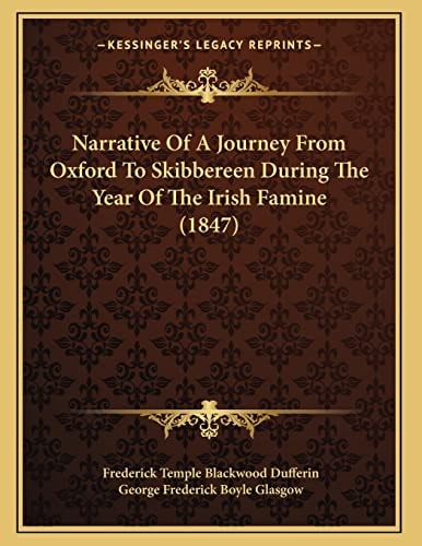 Narrative Of A Journey From Oxford To Skibbereen During The Year Of The Irish Famine (1847)