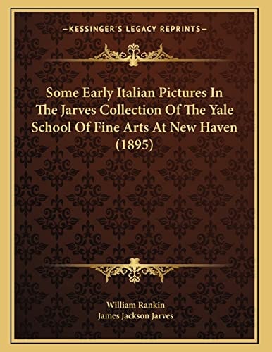 Some Early Italian Pictures In The Jarves Collection Of The Yale School Of Fine Arts At New Haven (1895)