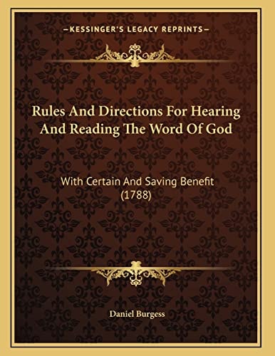 Rules And Directions For Hearing And Reading The Word Of God: With Certain And Saving Benefit (1788)