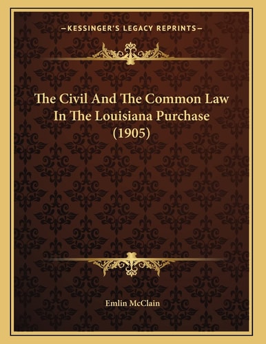 The Civil And The Common Law In The Louisiana Purchase (1905)