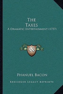 The Taxes: A Dramatic Entertainment (1757)