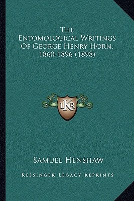 The Entomological Writings Of George Henry Horn, 1860-1896 (1898)
