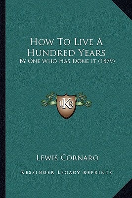 How To Live A Hundred Years: By One Who Has Done It (1879)